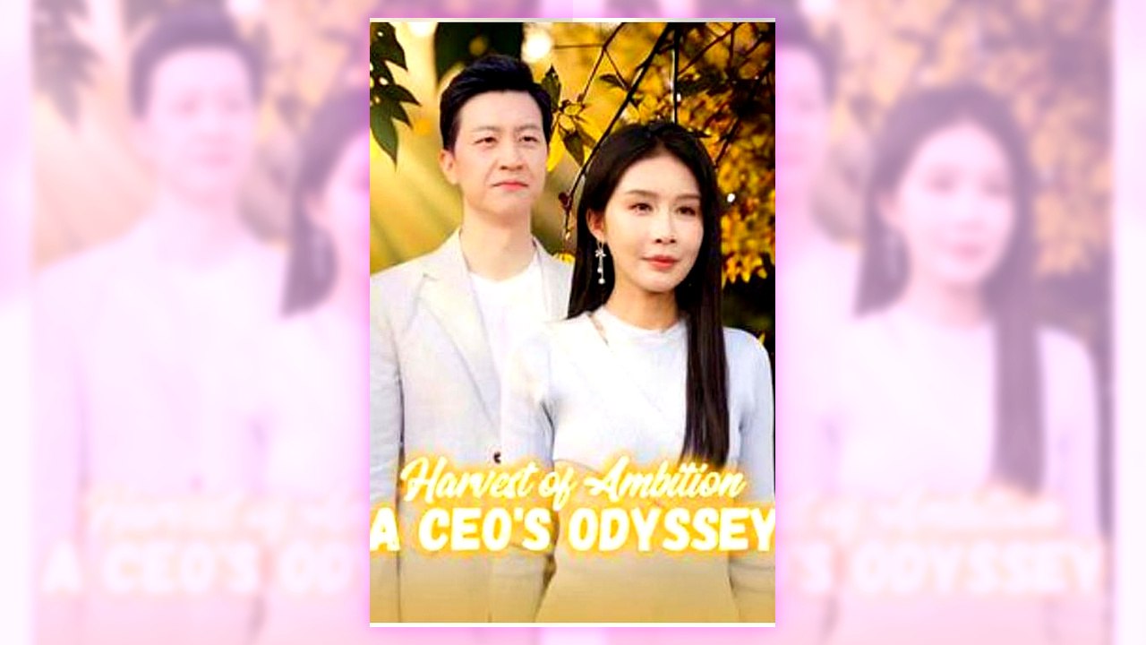 Harvest of Ambition A CEO’s Odyssey | Full Series