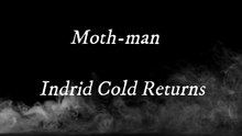 Moth-man - Indrid Cold Returns --