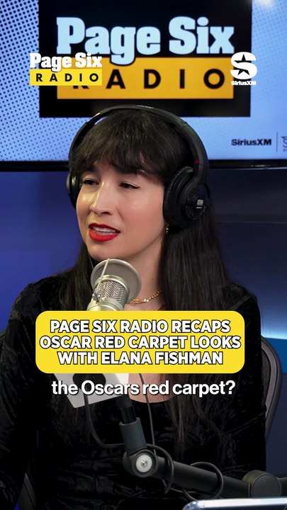 Page Six Radio recaps Oscar red carpet looks with Elana Fishman