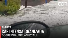 🚨¡Última Hora! Cae intensa granizada sobre Cuautitlán Izcalli