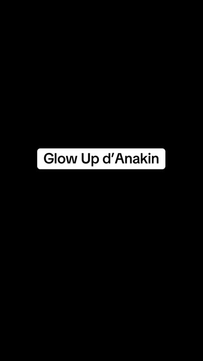 Le glow up d’anakin