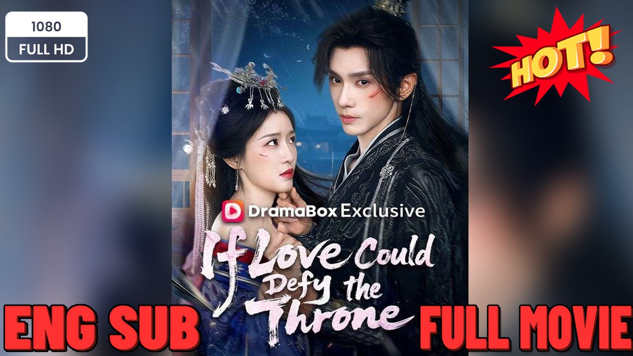 If Love Could Defy the Throne- Full Drama Movie English Sub - VideoIf Love Could Defy the Throne- Full Drama Movie English Sub