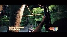 Samaya - Behind the Scene