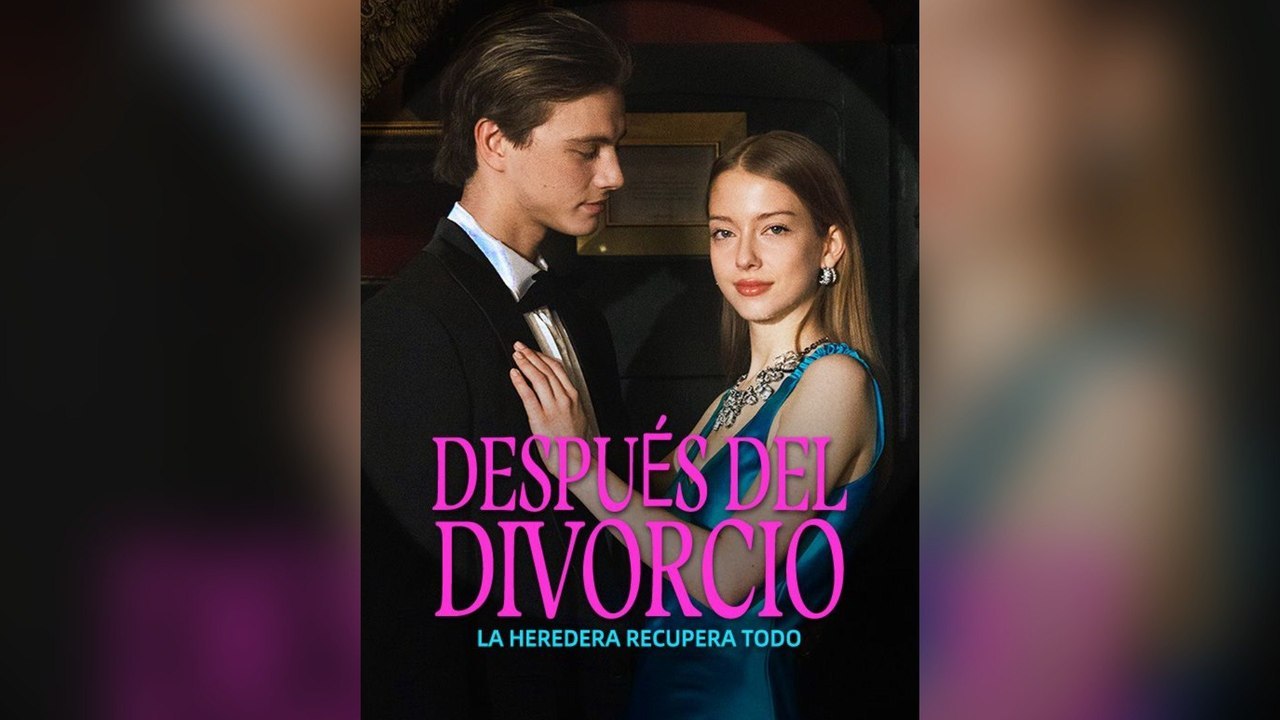 Después Del Divorcio, La Heredera Recupera Todo (Español)