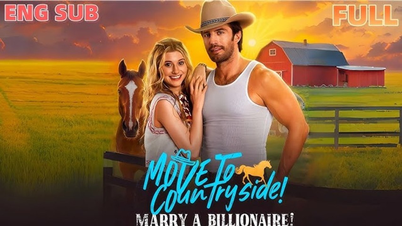 Move To Countryside, Marry A Billionaire - Full HD Movie