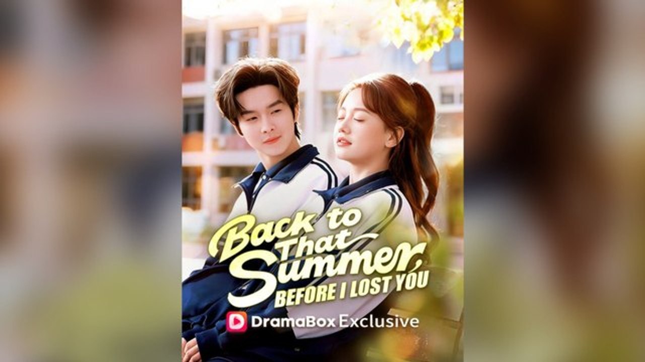Back to That Summer, Before I Lost You Chinese Drama