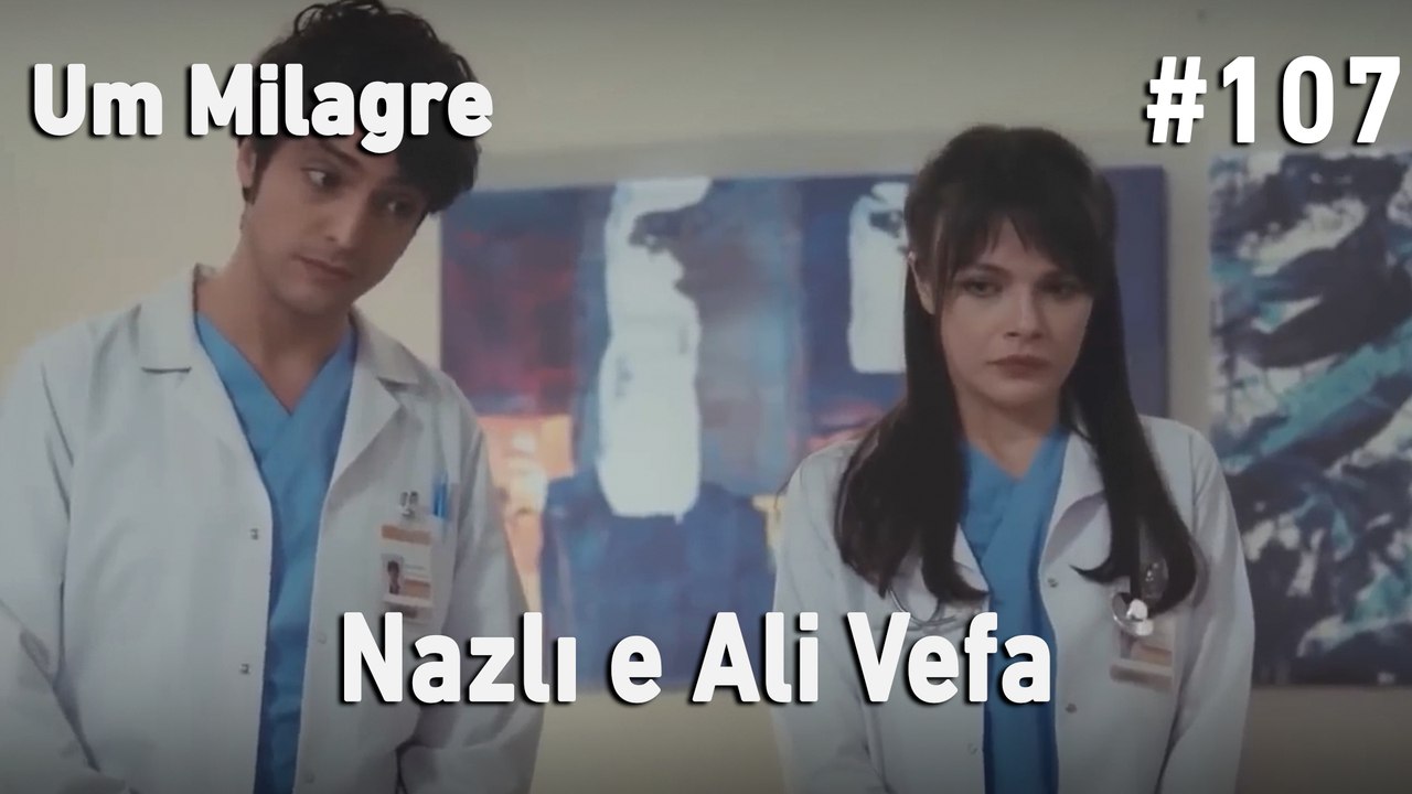 Nazlı e Ali Vefa #107 - Um Milagre