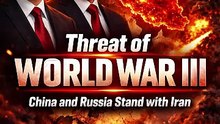 Threat of World War III — China and Russia Stand with Iran