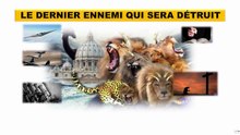 LE DERNIER ENNEMI QUI SERA DÉTRUIT