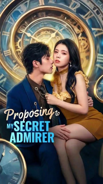 proposing to my secret admirer chinese drama