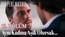 Aynı Kadına Aşık Olursak... 13. BÖLÜM