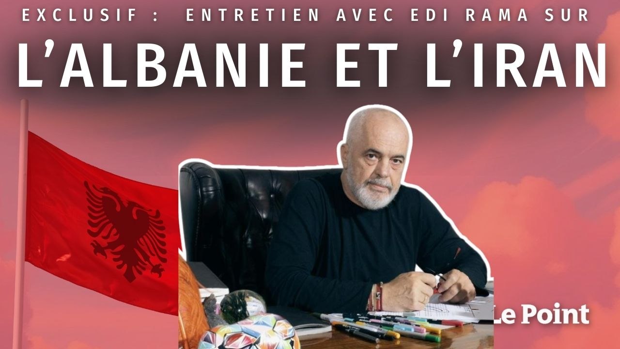 EXCLUSIF « Un Albanais ne redoute rien » Entretien avec Edi Rama