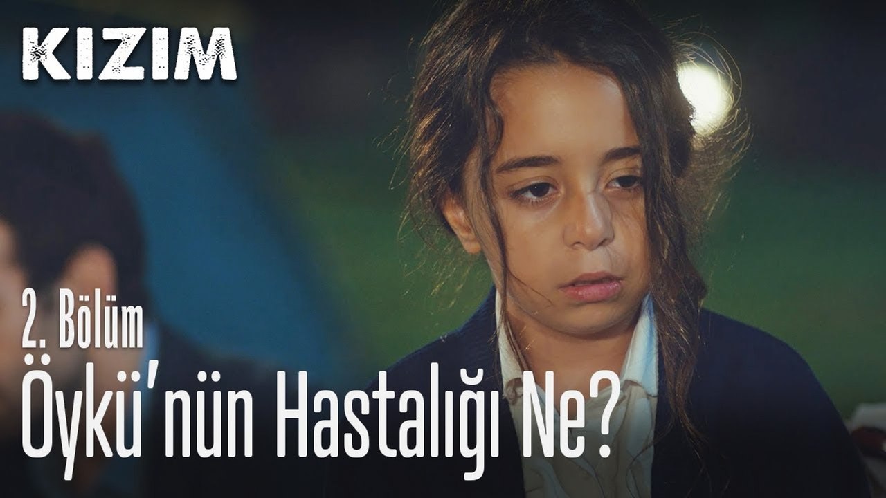 Öykü'nün hastalığı ne? - Kızım 2. Bölüm