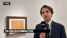 ART & MARCHÉ - Être un jeune collectionneur à TEFAF