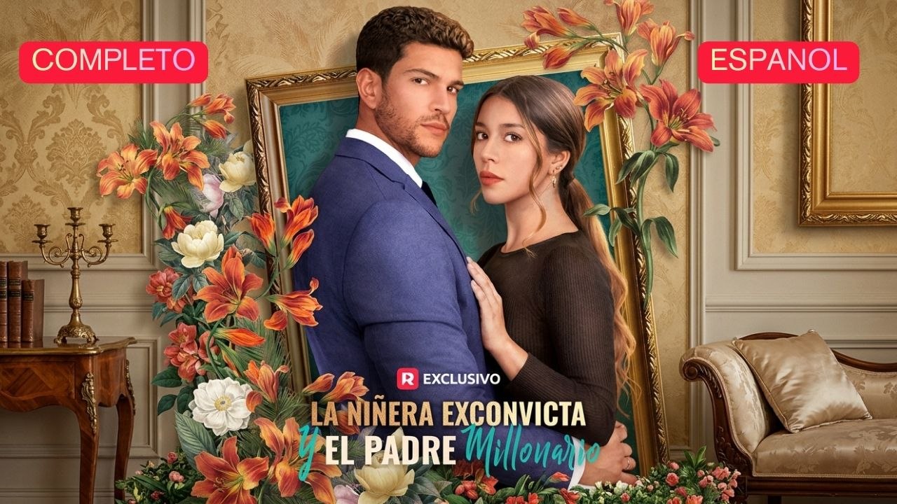 La Niñera Exconvicta Regresa Para Enamorar Al Millonario - Full HD Movie [Spanish Sub] | Watch Till The End