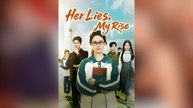 Her Lies, My Rise Full Movies