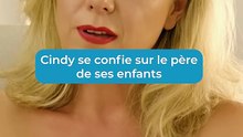 Cindy se confie sur le père de ses enfants