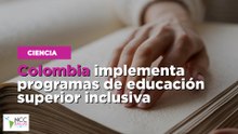 Colombia implementa programas de educación superior inclusiva