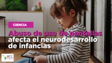 Abuso de uso de pantallas afecta el neurodesarrollo de infancias