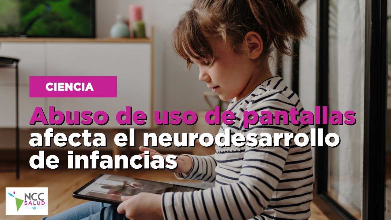 Abuso de uso de pantallas afecta el neurodesarrollo de infancias