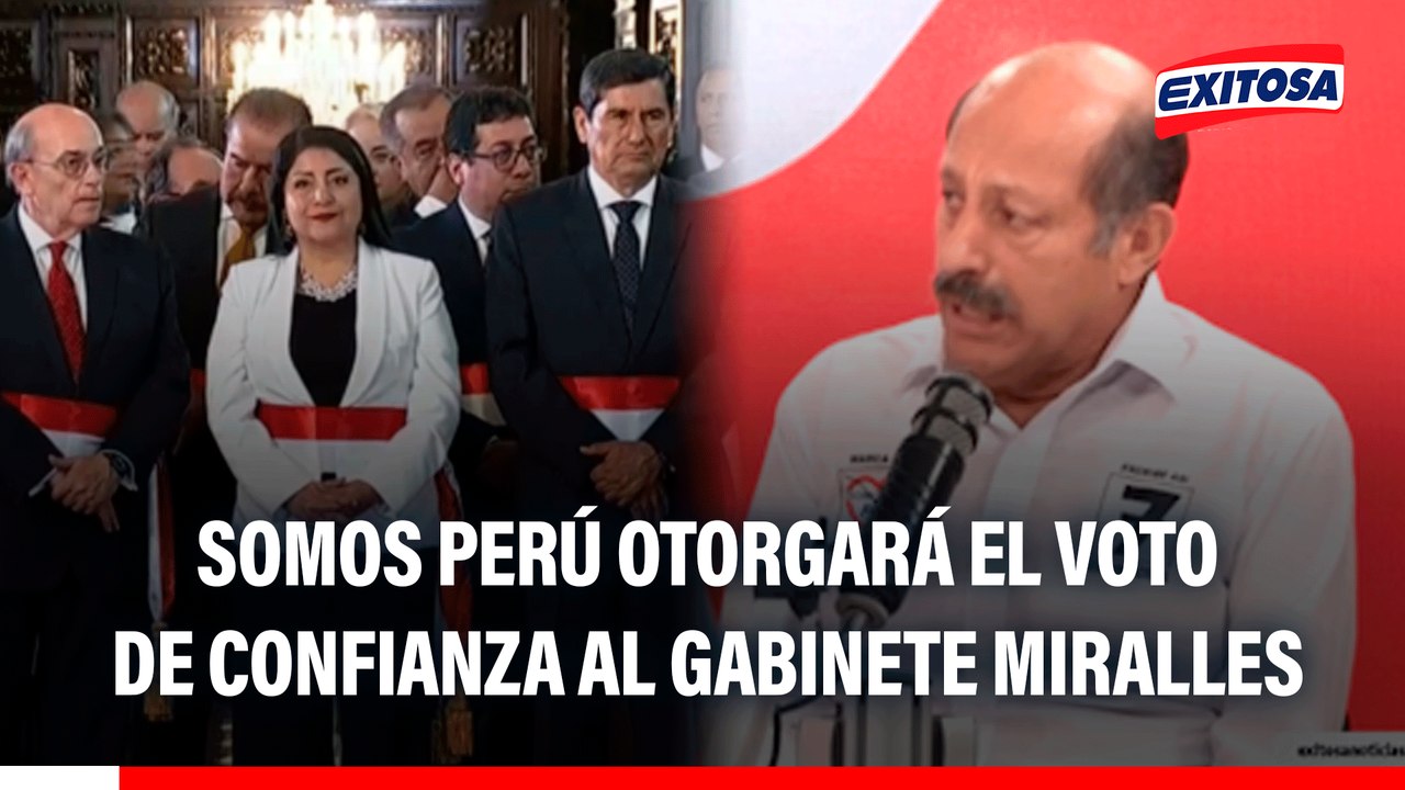 Somos Perú otorgará el Voto de Confianza al gabinete Miralles: "Nos han convencido"