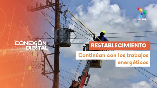 Conexión Digital 17-03 Cuba avanza con el restablecimiento eléctrico
