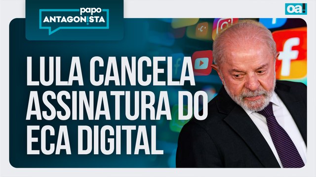 Governo Lula cancela assinatura do Eca Digital | Papo Antagonista - 17/03/2026