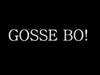 Gosse bo!