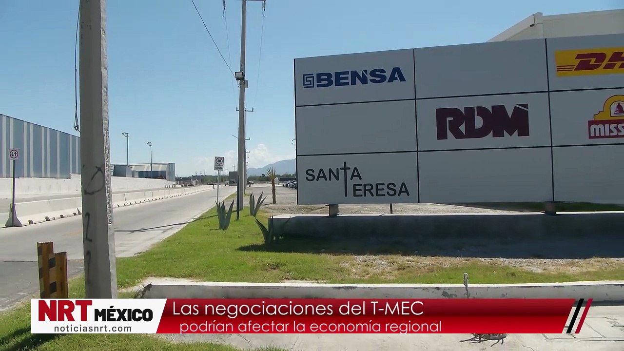 Las negociaciones del T-MECpodrían afectar la economía regional