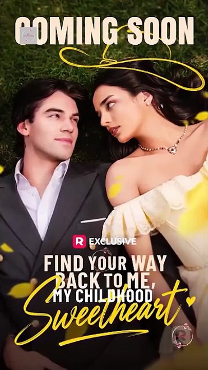 Find Your Way Back to Me, My Childhood Sweetheart - Full [Full Movie] [Trending Drama]Full EP - Full