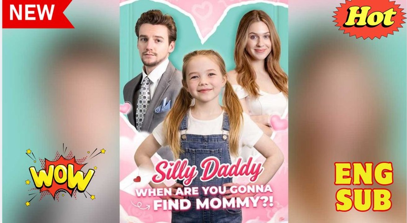 Silly Daddy, When Are You Gonna Find Mommy 🧡🍏 🔥 (2026) - FULL ENGSUB | Reelshort Hot HD