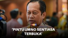 Pintu Umno sentiasa terbuka, termasuk untuk Dr M