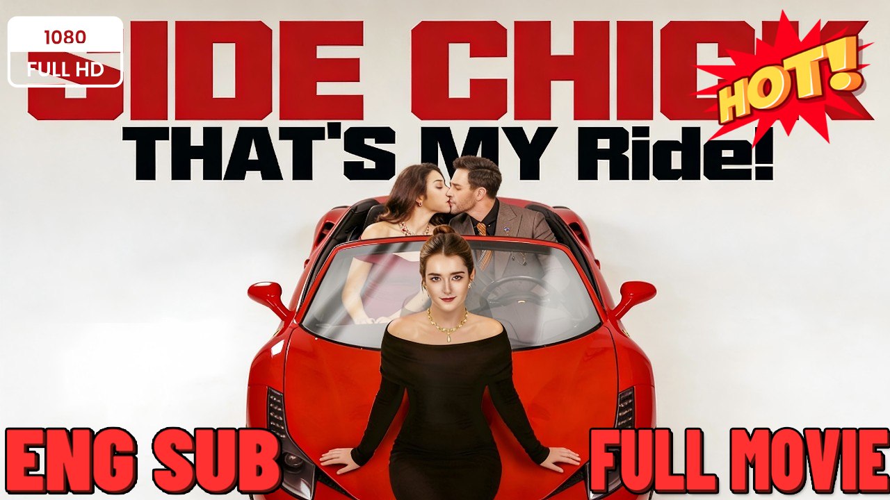 Side Chick, That's MY Ride! FULL MOVIES ENGLISH SUB (2026)
