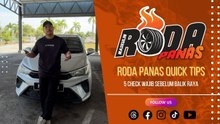 RODA PANAS QUICK TIPS: 5 CHECK WAJIB SEBELUM BALIK RAYA