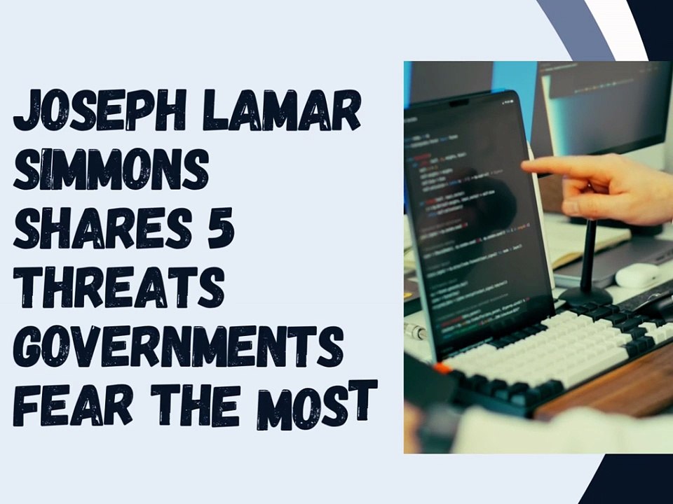 Joseph Lamar Simmons Shares 5 Threats Governments Fear the Most