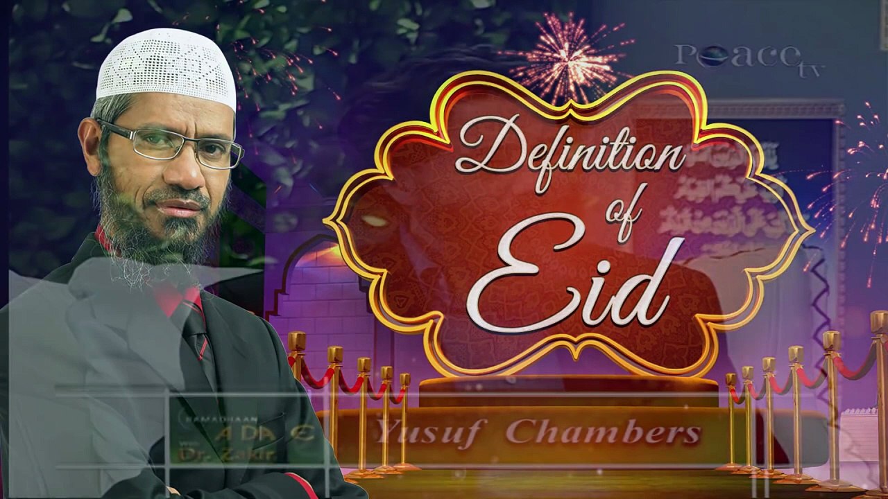 Definition of Eid by Dr Zakir Naik