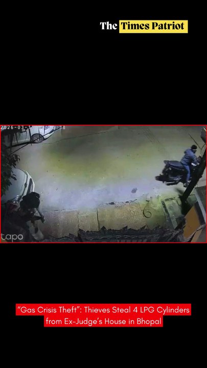“Gas Crisis Theft”: Thieves Steal 4 LPG Cylinders from Ex-Judge’s House in Bhopal