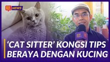 #GempakVideoNews : Kucing Nak Tinggal Mana Kalau Cat Hotel Dah Penuh? Ini Tip Dari ‘Pak Cik Cat Sitter’