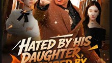 Hated by His Daughter Feared by the World- Drama Movie English Sub