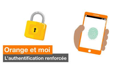 Comment sécuriser votre compte Orange avec l’authentification renforcée via Orange et moi ?