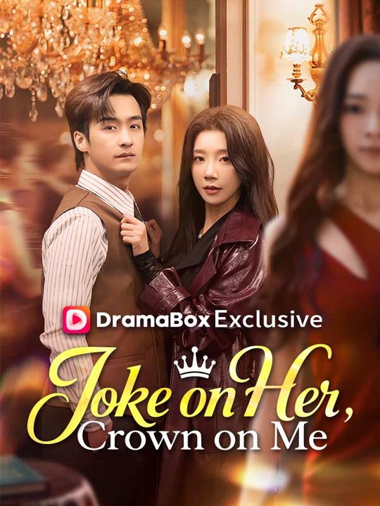 Joke On Her, Crown On Me Full Chinese Drama