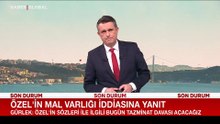 Akın Gürlek'ten Özgür Özel'e malvarlığı yanıtı: Üzerime dört taşınmaz var