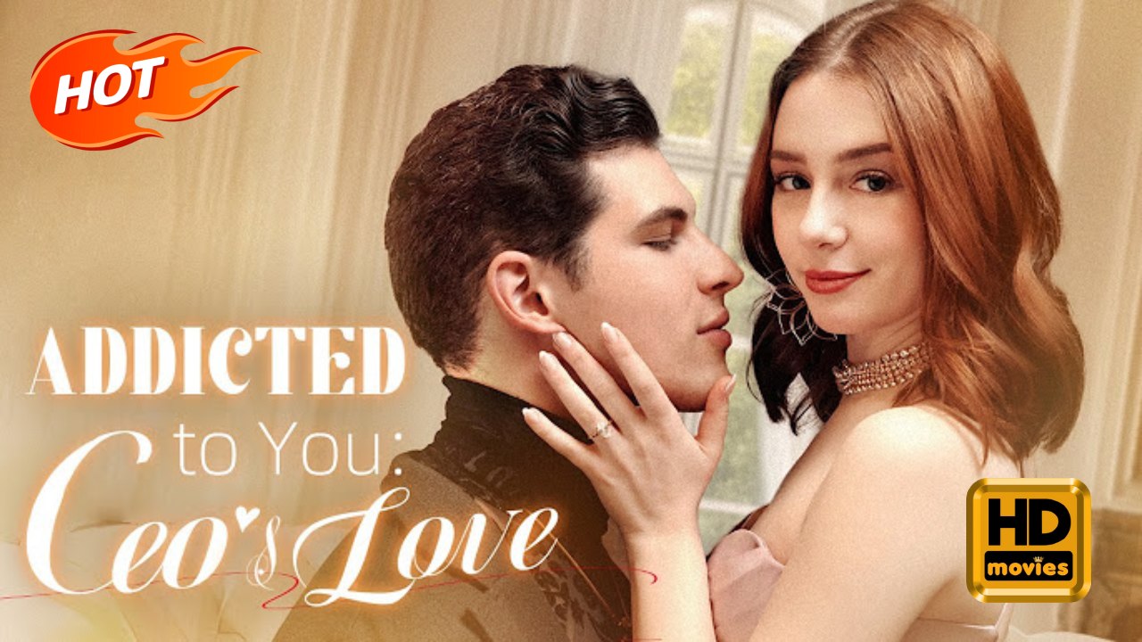 Addicted to You The CEO's Love | Full Movie HD - Romance Sweet Romance Modern Emotional Feel-Good Romantic USA Banquet Mansion Office Contemporary All Ages Assistant Billionaire CEO Independent Woman ShortFilms