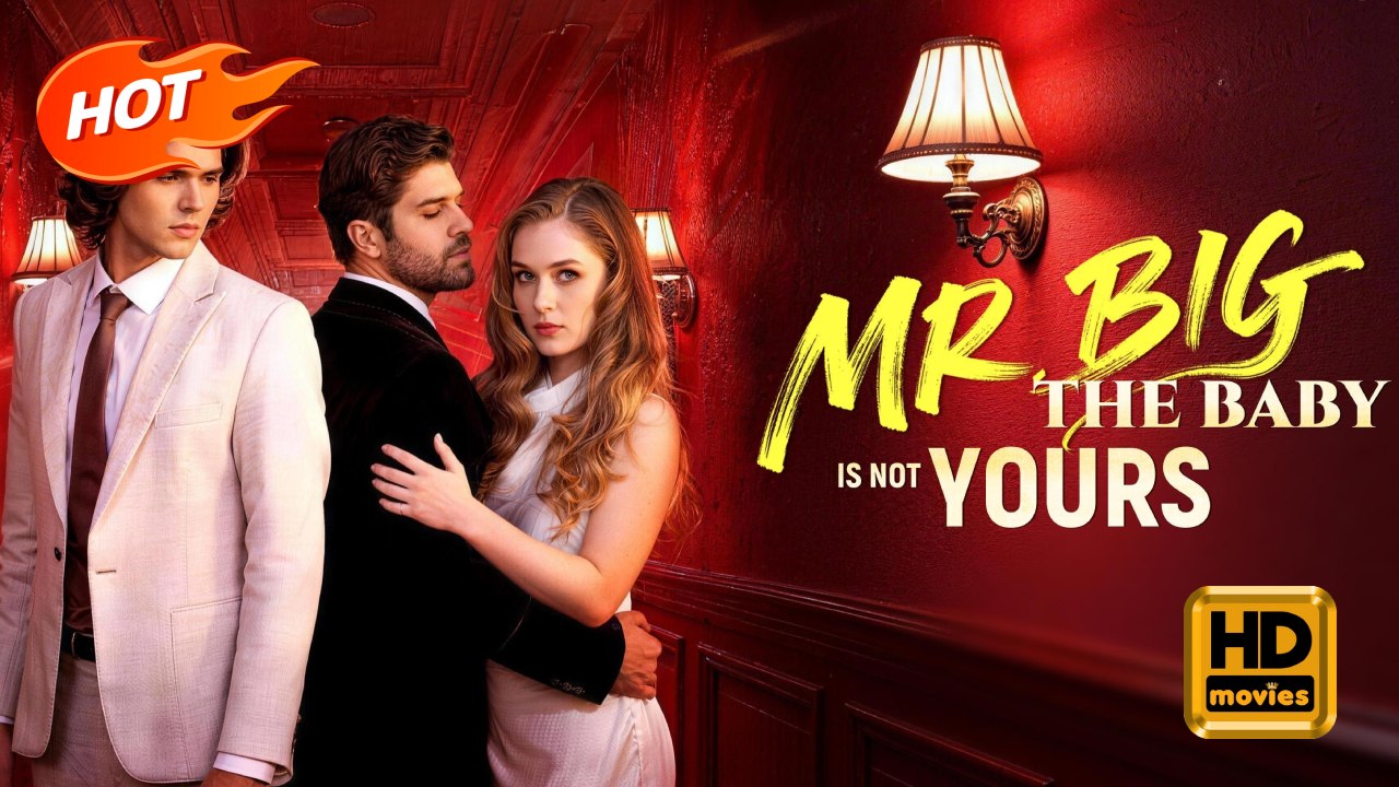 Mr. Big, The Baby Is Not Yours | Full Movie HD - Romance Sweet Romance Modern Father-and-Son Heartfelt Romantic Shocking Suspenseful Workplace USA Hospital Office Villa Contemporary All Ages Billionaire CEO Damsel Hot Daddy/DILF