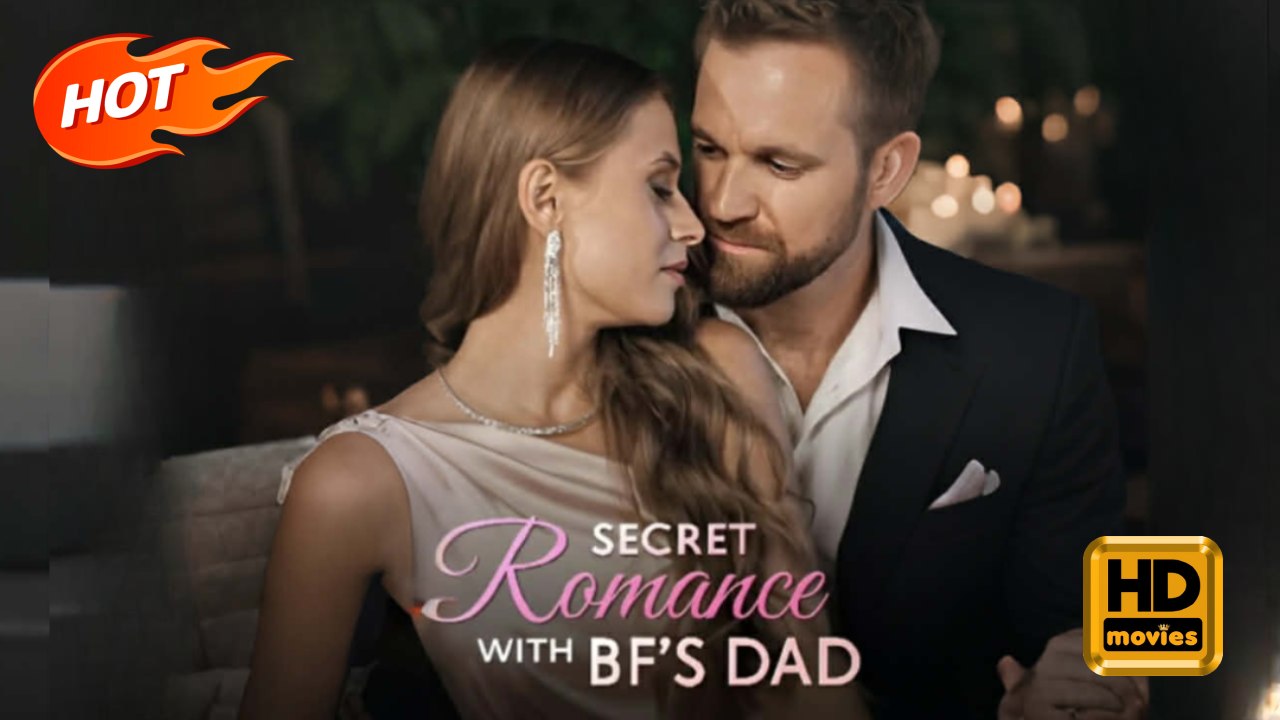 Secret Romance with BF's Dad | Full Movie HD - Romance Sweet Romance Modern Classic Dysfunctional-Family Heartfelt Romantic Violent USA Campus Mansion Office Contemporary All Ages Billionaire CEO Damsel Age Gap Flash Marriage Hidden Identity Drama