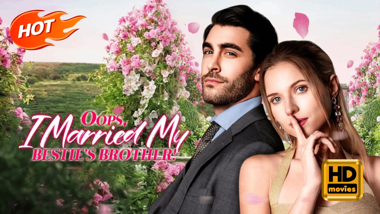 Oops, I Married My Bestie's Brother! | Full Movie HD - Romance Sweet Romance Modern Classic Dysfunctional-Family Heartfelt Romantic Violent USA Campus Mansion Office Contemporary All Ages Billionaire CEO Damsel Age Gap Flash Marriage