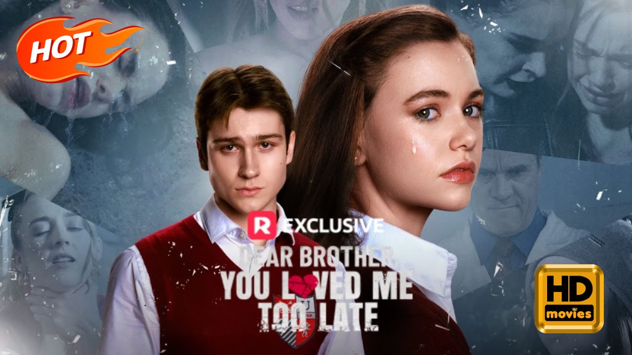 Dear Brother, You Loved Me Too Late | Full Movie HD - Female Drama Young Adult Modern Emotional Sentimental Dysfunctional-Family Teen USA Campus Hospital Mansion Graveyard Contemporary All Ages Student Jock All-Too-Late Love-Hate Redemption Illness Misund