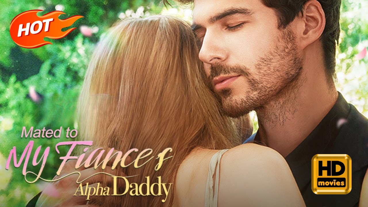Mated to My Fiance's Alpha Daddy | Full Movie HD - Romance Sweet Romance Modern Mother-and-Daughter Romantic Scary Suspenseful Visually Striking Workplace USA Bar Mansion Office Contemporary All Ages Billionaire CEO Damsel Pregnancy Hooking-up Misundersta