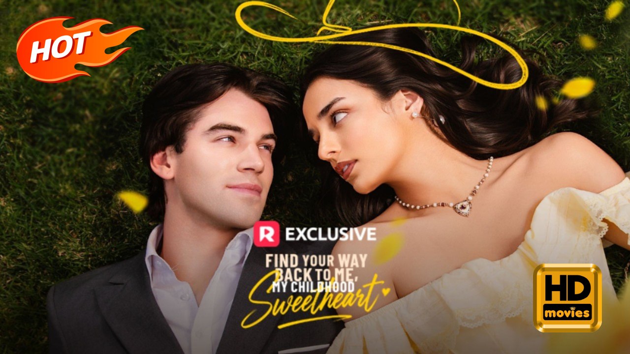 Find Your Way Back to Me, My Childhood Sweetheart | Full Movie HD - Female Romance Sweet Romance Modern Romantic USA Villa Hospital Contemporary All Ages CEO Doctor/Surgeon First Love Love After Marriage Meet Again