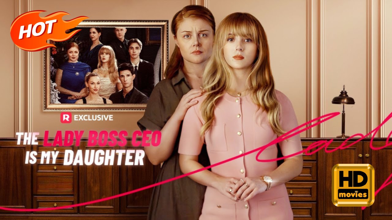 The Lady Boss CEO is My Daughter | Full Movie HD - Drama Family Drama Modern Emotional Feel-Good Heartfelt Visually Striking USA Hotel Street Villa Contemporary All Ages Billionaire Heiress/Socialite Hidden Identity Lost Child Playing Dumb Reunion Identit